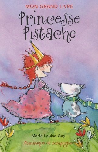 Marie-Louise Gay - Mon grand livre - Princesse Pistache.