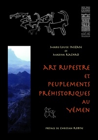 Marie-Louise Inizan et Madiha Rachad - Art rupestre et peuplements préhistoriques au Yémen.