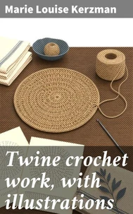 Twine crochet work, with illustrations