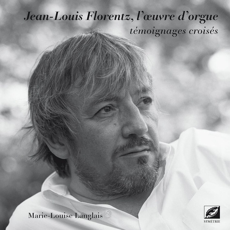 Jean-Louis Florentz, l'oeuvre d'orgue -... de Marie-Louise Langlais - Livre  - Decitre