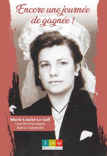 Marie-Louise Le Gall - Encore une journée de gagnée !.