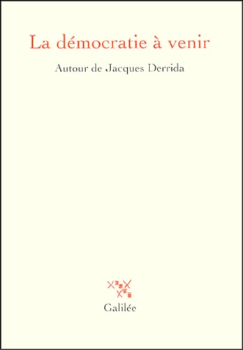 Marie-Louise Mallet - La démocratie à venir - Autour de Jacques Derrida.