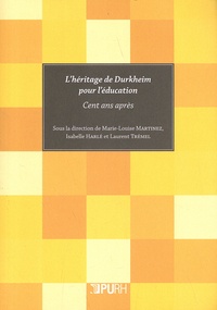 Marie-Louise Martinez et Isabelle Harlé - L'héritage de Durkheim pour l'éducation - Cent ans après.