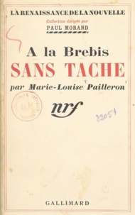 Marie-Louise Pailleron et Paul Morand - A la brebis sans tache.