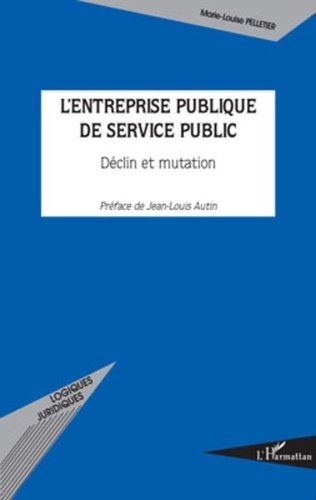 Marie-Louise Pelletier - L'entreprise publique de service public - Déclin et mutation.