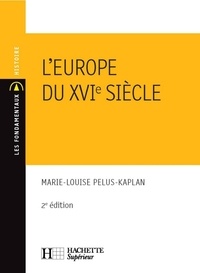 Marie-Louise Pelus-Kaplan - L'Europe du XVIe siècle.