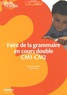 Marie-Louise Pignon et Françoise Picot - Faire de la grammaire en cours double CM1-CM2.