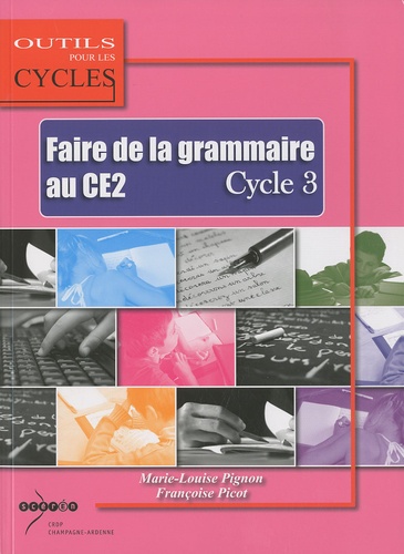 Marie-Louise Pignon et Françoise Picot - Faire la grammaire au CE2 - Cycle 3.