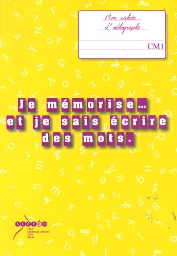 Marie-Louise Pignon et Françoise Picot - Je mémorise et je sais écrire des mots - Mon cahier d'orthographe au CM1.