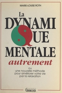 Marie-Louise Roth et Michel Grancher - La dynamique mentale autrement.