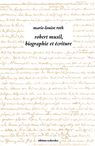 Marie-Louise Roth - Robert Musil, biographie et écriture.