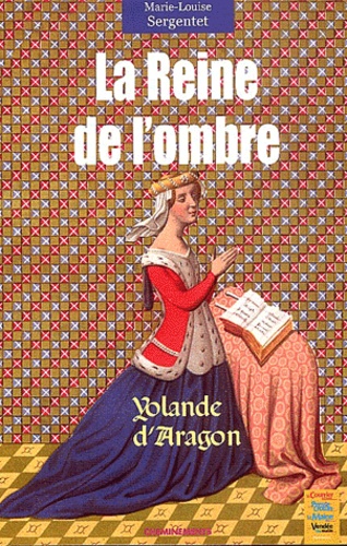 La Reine de l'ombre. - Yolande d'Aragon de Marie-Louise Sergentet - Grand  Format - Livre - Decitre