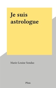 Marie-Louise Sondaz - Je suis astrologue.