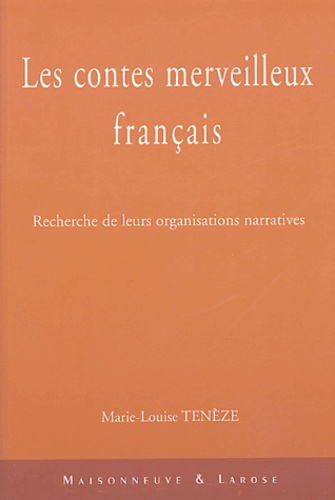 Marie-Louise Tenèze - Les contes merveilleux français - Recherche de leurs organisations narratives.