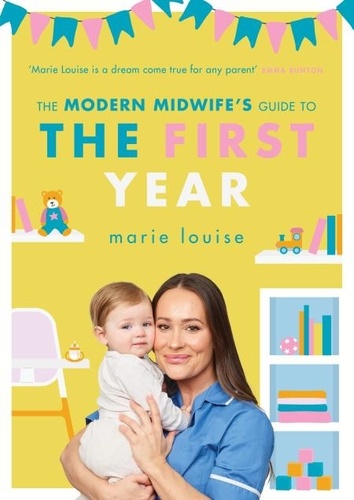 Marie Louise - The Modern Midwife's Guide to the First Year.