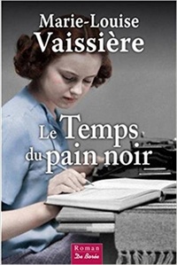 Marie-Louise Vaissière - Le temps du pain noir.