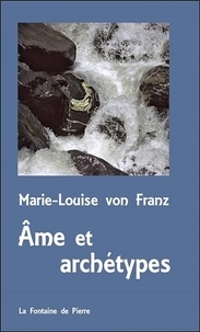 Marie-Louise von Franz - Ame et archétypes.
