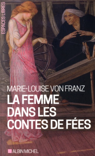 Marie-Louise Von Franz - La femme dans les contes de fées.