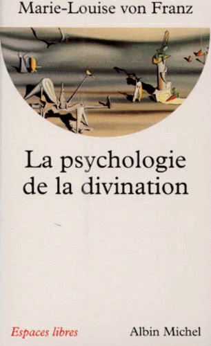 Marie-Louise von Franz - La psychologie de la divination.