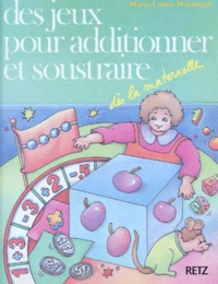 Marie-Louise Winninger - Des Jeux Pour Additionner Et Soustraire.