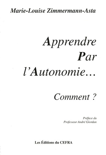 Marie-Louise Zimmermann-Asta - Apprendre Par l'Autonomie... - Comment ?.