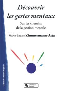 Marie-Louise Zimmermann-Asta - Découvrir les gestes mentaux.