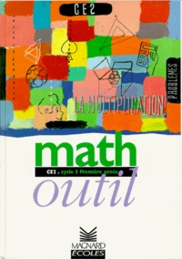 Marie Loumardin et Bernard Séménadisse - Math Ce2 La Multiplication. Problemes.