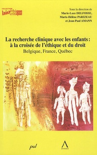 Marie-Luce Delfosse et Marie-Hélène Parizeau - La recherche clinique avec les enfants : à la croisée de l'éthique et du droit - Belgique, France, Québec.