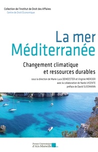 Marie-Luce Demeester et Virginie Mercier - La mer Méditerranée - Changement climatique et ressources durables.
