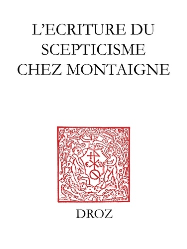 L'écriture du scepticisme chez Montaigne. Actes des journées d'étude (15-16 novembre 2001)