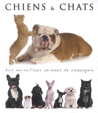 Marie-Luce Piloz et Philippe Poulet - Chiens et chats - Nos merveilleux animaux de compagnie.