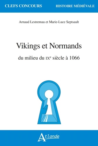 Vikings et Normands. Du milieu du IXe siècle à 1066