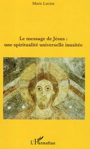 Le message de Jésus : une spiritualité universelle inusitée