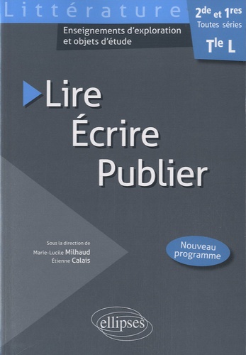 Lire, écrire, publier. Littérature 2de, 1res et Tle L toutes séries