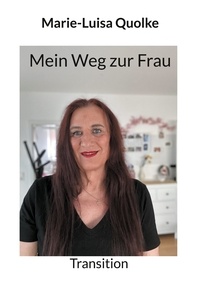 Marie-Luisa Quolke - Mein Weg zur Frau - Transition.