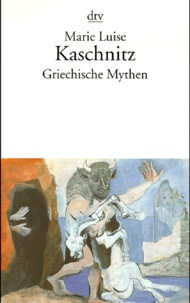 Marie-Luise Kaschnitz - Griechische Mythen.