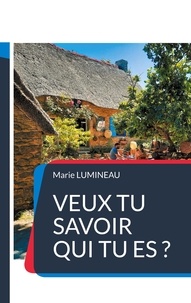 Pdf livres à téléchargement gratuit Veux tu savoir qui tu es ? par Marie Lumineau