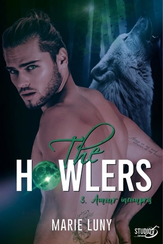 The howlers. Tome 3 Amour incompris