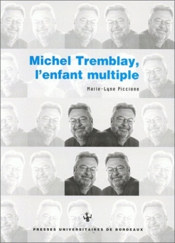 Marie-Lyne Piccione - Michel Tremblay, L'Enfant Multiple.