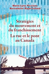 Marie-Lyne Piccione et Bernadette Rigal-Cellard - Stratégies du mouvement et du franchissement : la rue et le pont au Canada.