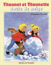  Marie-Mad - Titounet et Titounette Tome 4 : Boule de neige.