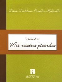 Marie-Madeleine Braillon-Rabouille - Mes recettes picardes.