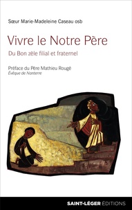 Livres audio anglais tlchargement gratuit Vivre le notre Pre  - Du bon zle filial et fraternel par Marie-Madeleine Caseau (French Edition)