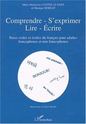 Marie-Madeleine Costes-Le Guet - Comprendre-S'exprimer-Lire-Ecrire - Bases orales et écrites du français pour adultes francophones et non francophones.