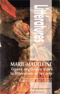 Alain Montandon - Marie-Madeleine, figure mythique dans la littérature et les arts.