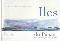 Marie-Madeleine Flambard et Yvon Le Men - Iles Du Ponant. De Chausey A L'Ile D'Aix.