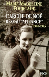 Marie-Madeleine Fourcade - L'arche de Noé - Réseau "Alliance" (1940-1945).