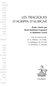Marie-Madeleine Fragonard et Madeleine Lozard - Les Tragiques d'Agrippa d'Aubigné.