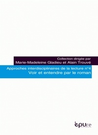 Marie-Madeleine Gladieu et Alain Trouvé - Voir et  entendre par le roman - Séminaire 2008-2009.