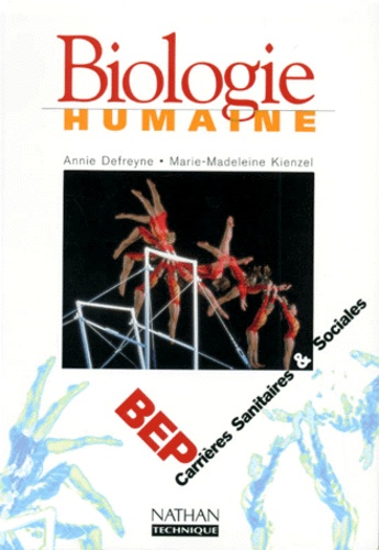 Marie-Madeleine Kienzel et Annie Defreyne - Biologie humaine, BEP - Carrières sanitaires & sociales.